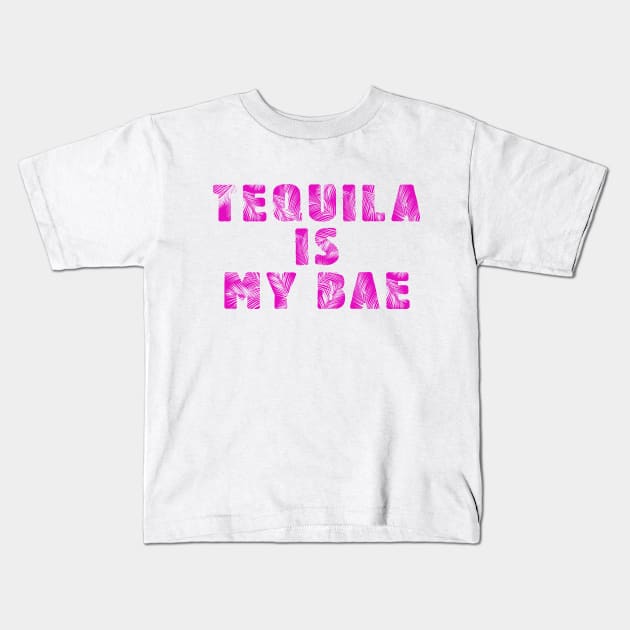 tequila is my bae Kids T-Shirt by atasistudio